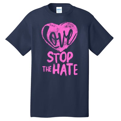 Love Stop The Hate Tall T-Shirt