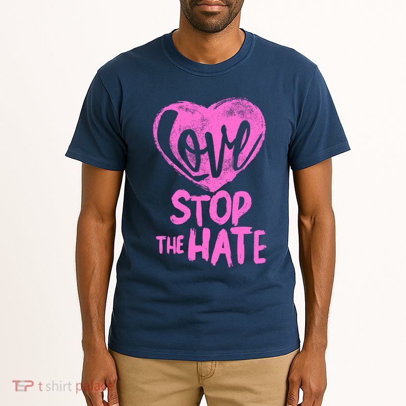 Love Stop The Hate Tall T-Shirt