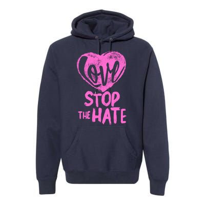 Love Stop The Hate Premium Hoodie