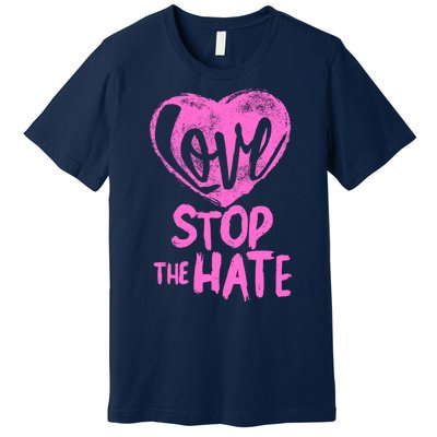 Love Stop The Hate Premium T-Shirt