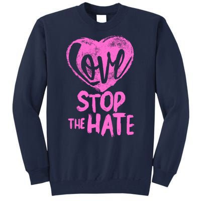 Love Stop The Hate Tall Sweatshirt