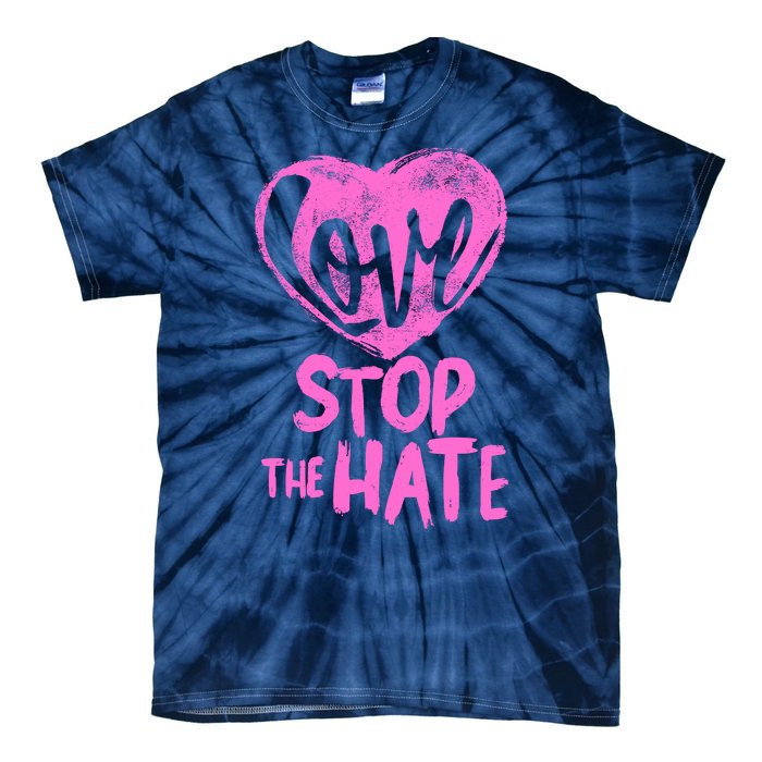 Love Stop The Hate Tie-Dye T-Shirt