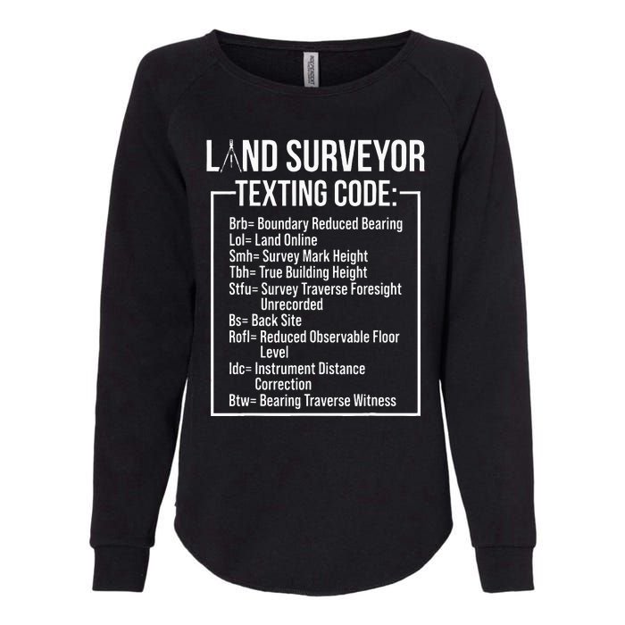 Land Surveying Texting Funny Surveyor Gifts Womens California Wash Sweatshirt