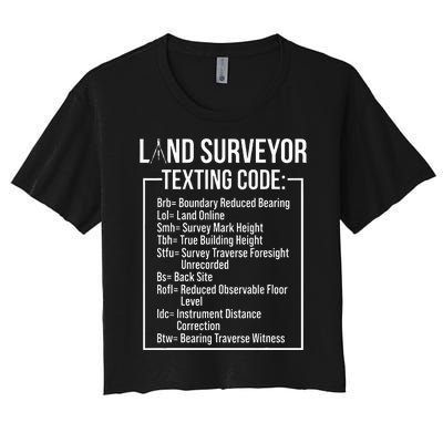 Land Surveying Texting Funny Surveyor Gifts Women's Crop Top Tee