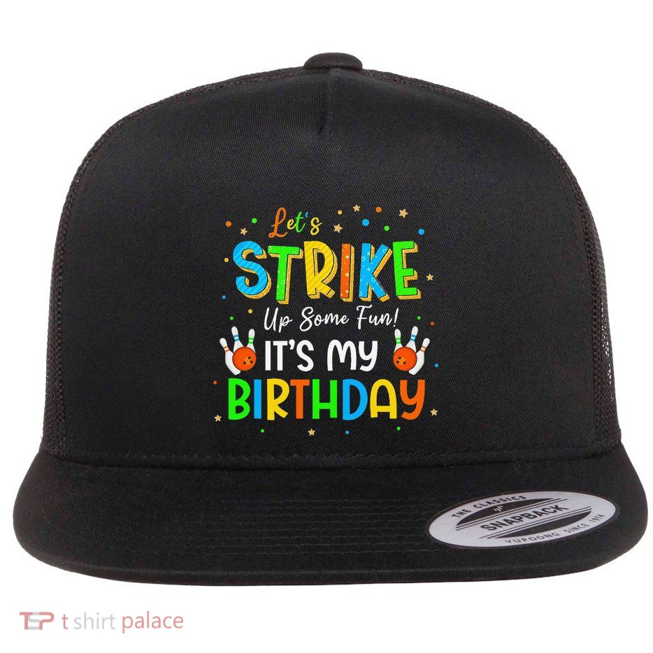 Let’S Strike Up Some Fun! Its My Birthday Crew Bowling Party Flat Bill Trucker Hat
