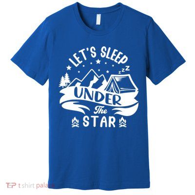 Lets Sleep Under The Stars Camping Premium T-Shirt