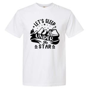 Lets Sleep Under The Stars Camping Garment-Dyed Heavyweight T-Shirt