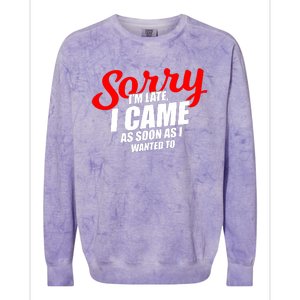 Late Sarcastic Unpunctual Excuse Joke Gift Colorblast Crewneck Sweatshirt