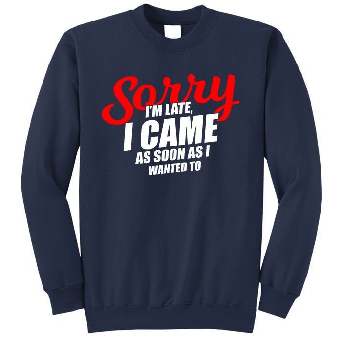 Late Sarcastic Unpunctual Excuse Joke Gift Sweatshirt