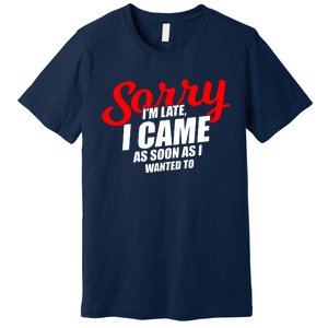 Late Sarcastic Unpunctual Excuse Joke Gift Premium T-Shirt