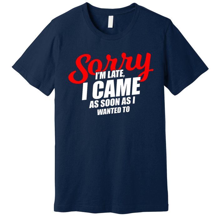 Late Sarcastic Unpunctual Excuse Joke Gift Premium T-Shirt