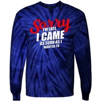 Late Sarcastic Unpunctual Excuse Joke Gift Tie-Dye Long Sleeve Shirt