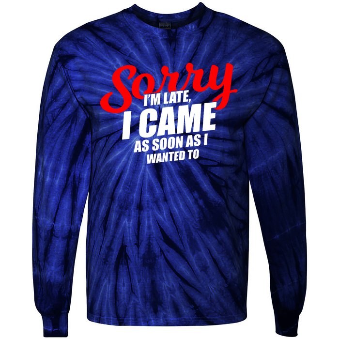 Late Sarcastic Unpunctual Excuse Joke Gift Tie-Dye Long Sleeve Shirt