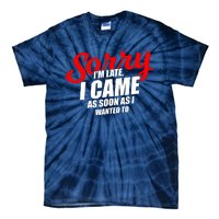 Late Sarcastic Unpunctual Excuse Joke Gift Tie-Dye T-Shirt