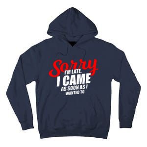 Late Sarcastic Unpunctual Excuse Joke Gift Tall Hoodie