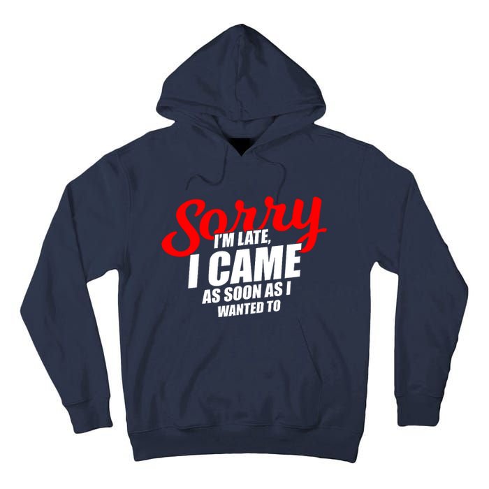 Late Sarcastic Unpunctual Excuse Joke Gift Tall Hoodie