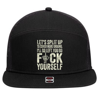Lets Split Up To Cover More Ground Ill Go Left 7 Panel Mesh Trucker Snapback Hat