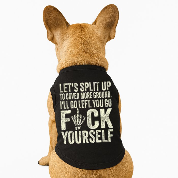 Lets Split Up To Cover More Ground Ill Go Left Doggie Tank