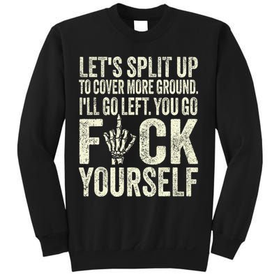 Lets Split Up To Cover More Ground Ill Go Left Sweatshirt
