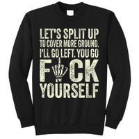 Lets Split Up To Cover More Ground Ill Go Left Sweatshirt