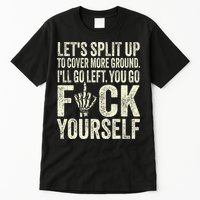 Lets Split Up To Cover More Ground Ill Go Left Tall T-Shirt