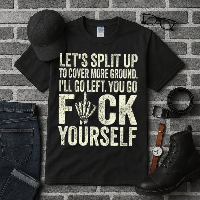 Lets Split Up To Cover More Ground Ill Go Left Tall T-Shirt