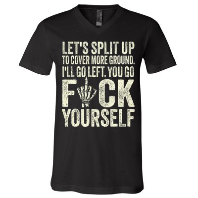 Lets Split Up To Cover More Ground Ill Go Left V-Neck T-Shirt