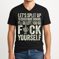 Lets Split Up To Cover More Ground Ill Go Left V-Neck T-Shirt