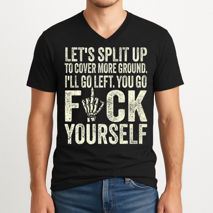 Lets Split Up To Cover More Ground Ill Go Left V-Neck T-Shirt
