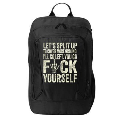 Lets Split Up To Cover More Ground Ill Go Left City Backpack
