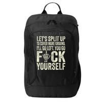 Lets Split Up To Cover More Ground Ill Go Left City Backpack