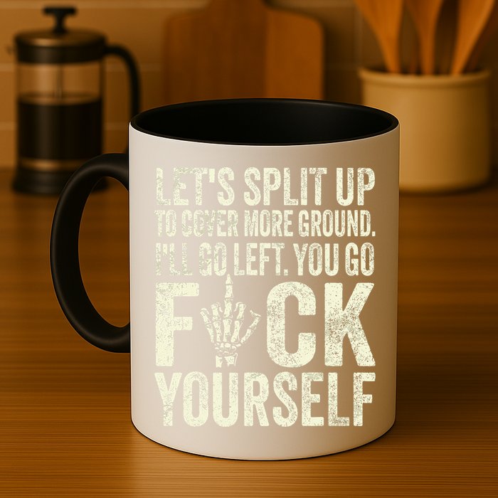 Lets Split Up To Cover More Ground Ill Go Left Mug