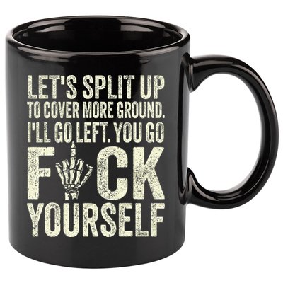 Lets Split Up To Cover More Ground Ill Go Left 11oz C Handle Ceramic Mug