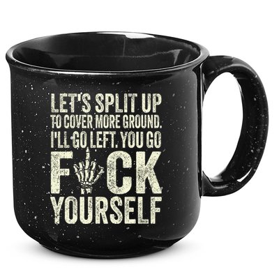 Lets Split Up To Cover More Ground Ill Go Left 15oz Campfire Ceramic Mug