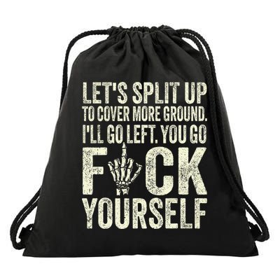 Lets Split Up To Cover More Ground Ill Go Left Drawstring Bag