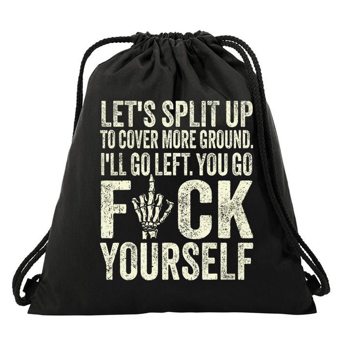 Lets Split Up To Cover More Ground Ill Go Left Drawstring Bag
