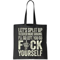 Lets Split Up To Cover More Ground Ill Go Left Bag