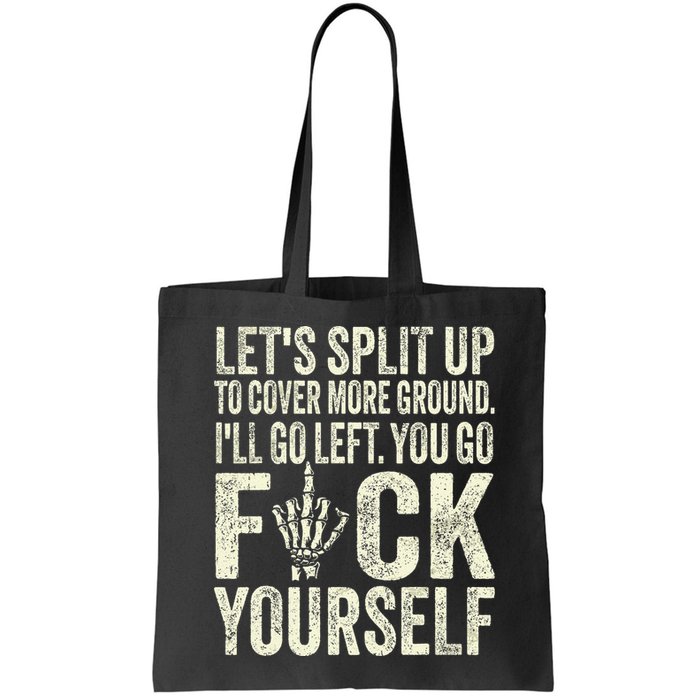 Lets Split Up To Cover More Ground Ill Go Left Bag