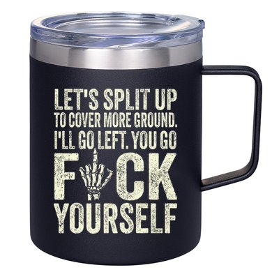 Lets Split Up To Cover More Ground Ill Go Left 12oz Stainless Steel Coffee Mug