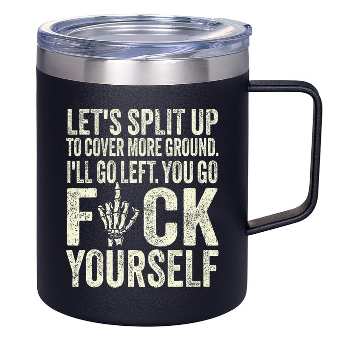 Lets Split Up To Cover More Ground Ill Go Left 12oz Stainless Steel Coffee Mug