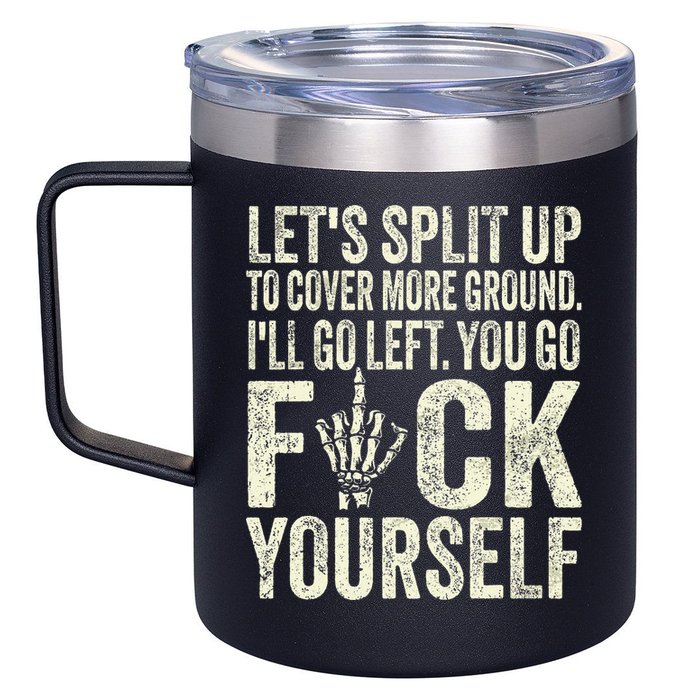 Lets Split Up To Cover More Ground Ill Go Left 12oz Stainless Steel Coffee Mug