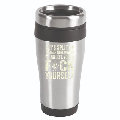 Lets Split Up To Cover More Ground Ill Go Left 16oz Travel Tumbler