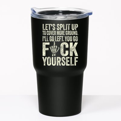 Lets Split Up To Cover More Ground Ill Go Left Tumbler