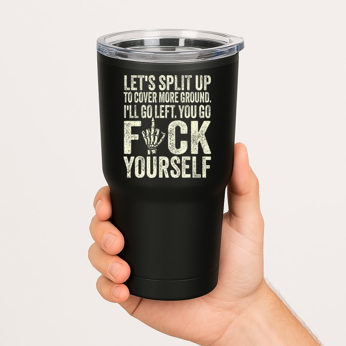 Lets Split Up To Cover More Ground Ill Go Left Tumbler