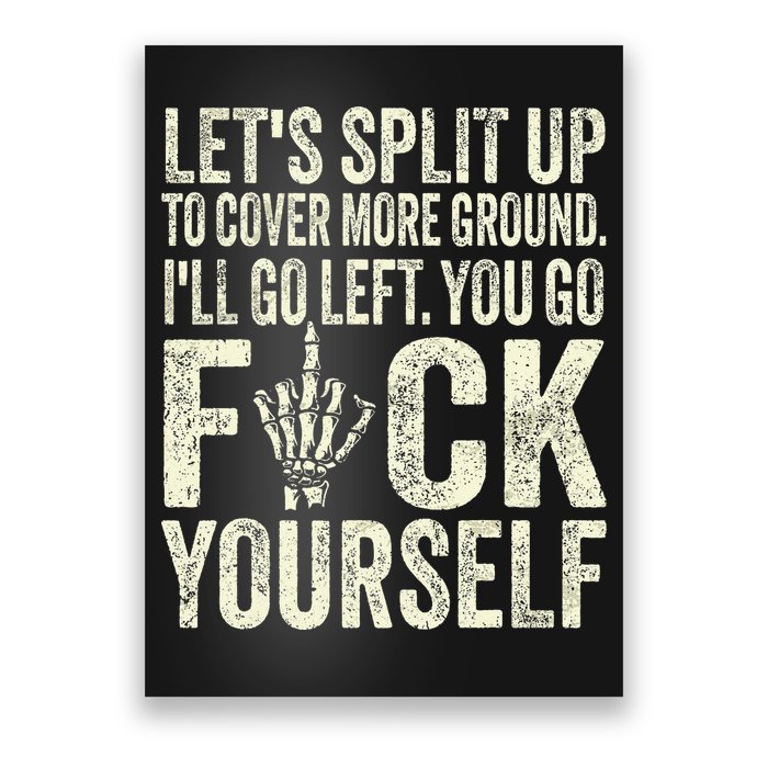 Lets Split Up To Cover More Ground Ill Go Left Poster