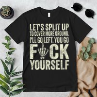 Lets Split Up To Cover More Ground Ill Go Left Premium T-Shirt
