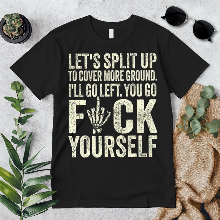 Lets Split Up To Cover More Ground Ill Go Left Premium T-Shirt