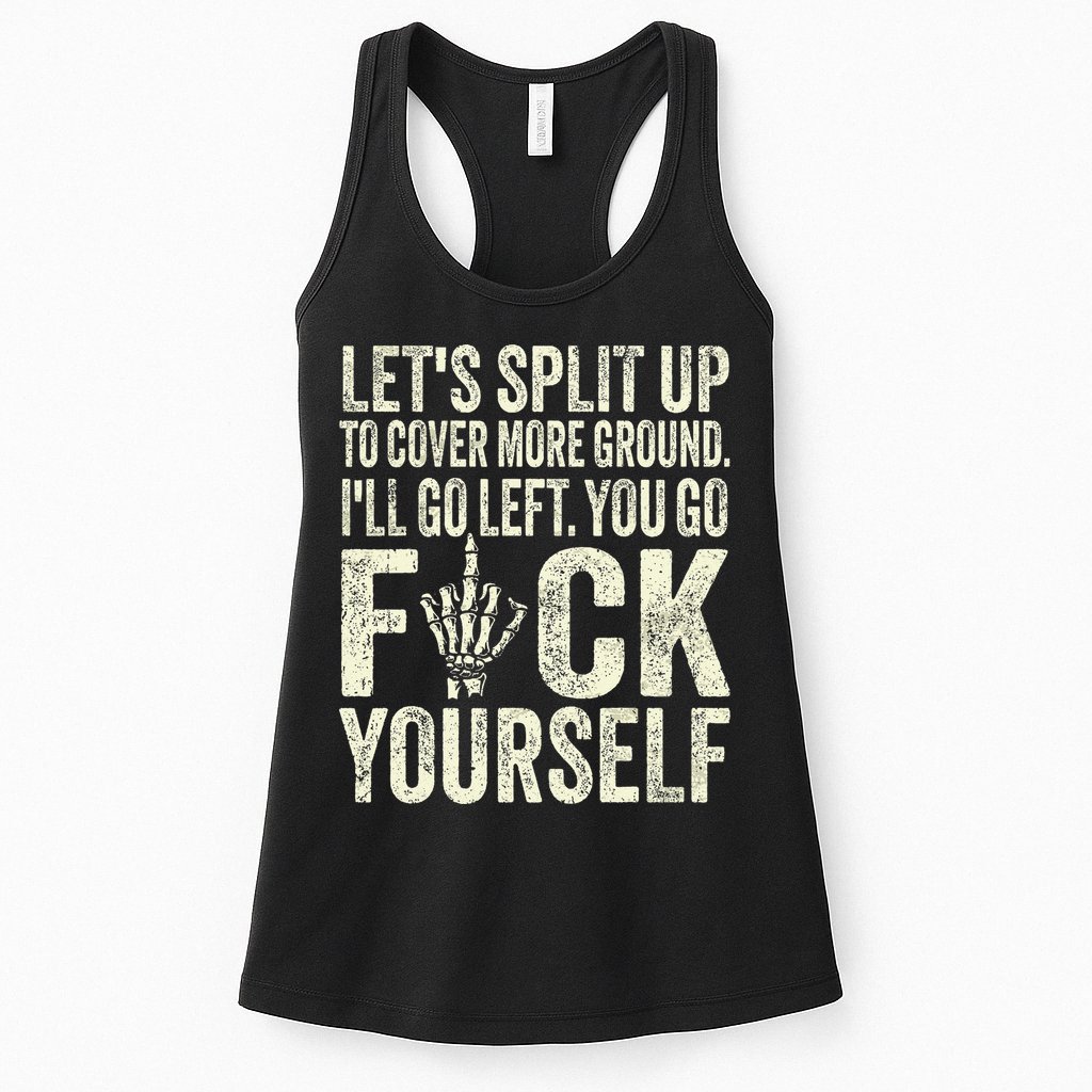 Lets Split Up To Cover More Ground Ill Go Left Womens Tank Top