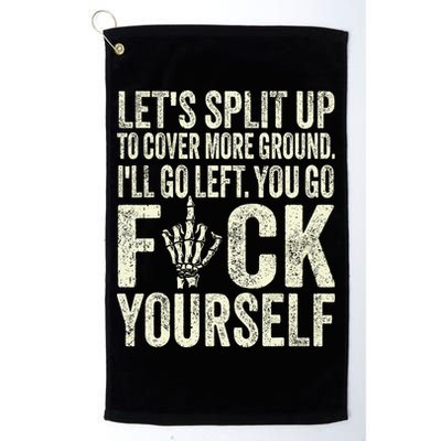 Lets Split Up To Cover More Ground Ill Go Left Golf Towel
