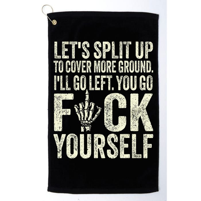 Lets Split Up To Cover More Ground Ill Go Left Golf Towel